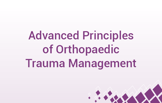 Advanced Principles of Orthopaedic Trauma Management
