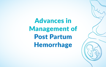 Advances in Management of Post partum Hemorrhage