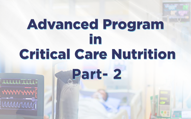 Advanced Program in Critical Care Nutrition - Part 2