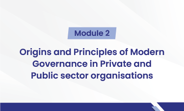 Origins, purpose and principles of Modern Governance in Private and Public sector organisations