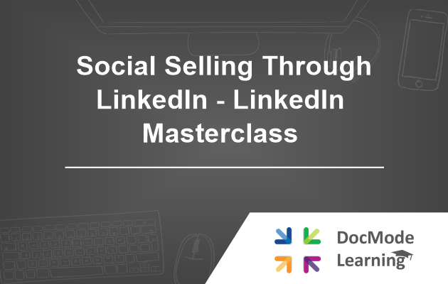 Social Selling Through LinkedIn - LinkedIn Masterclass 