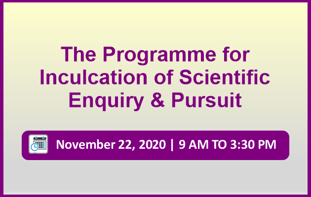 The Program for Inculcation of Scientific Enquiry & Pursuit 