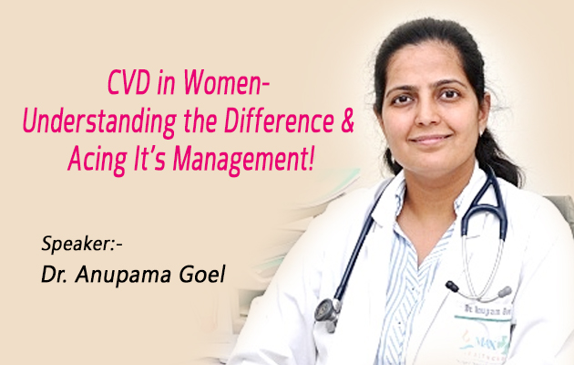 CVD in Women- Understanding the Difference & Acing it’s Management ! 