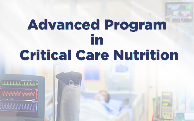 Advanced Program in Critical Care Nutrition - Part 1