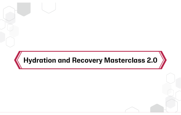 Hydration and Recovery Masterclass - 2