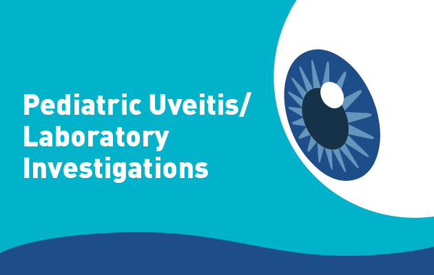 Pediatric Uveitis / Laboratory Investigations