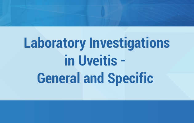 Laboratory Investigations in Uveitis - General and Specific