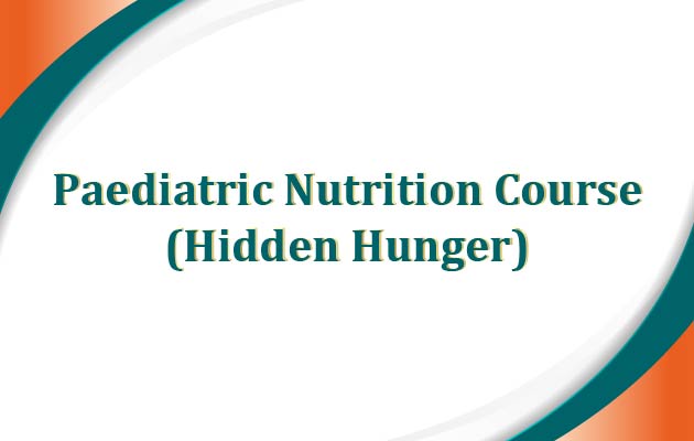 Paediatric Nutrition Course (Hidden Hunger)