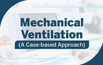 Mechanical Ventilation (A Case-based Approach)