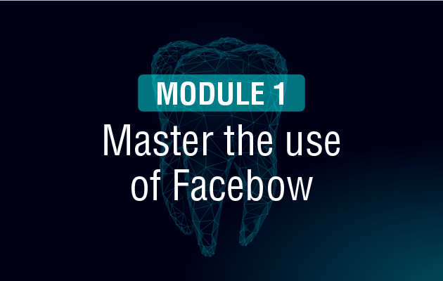 Master the use of Facebow