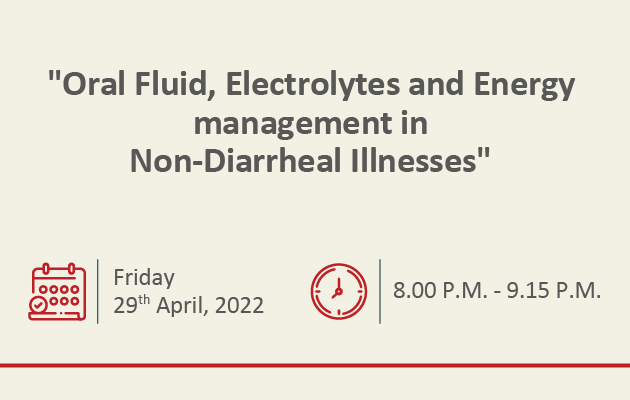 Oral Fluid, Electrolytes & Energy management in Non-Diarrheal Illnesses